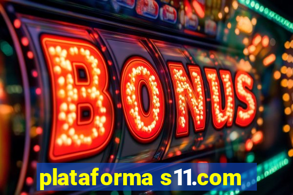 plataforma s11.com